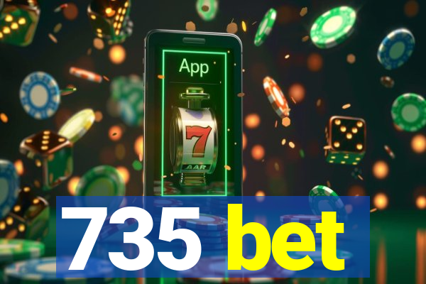 735 bet